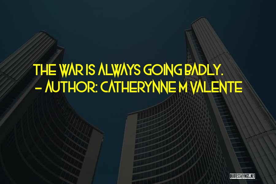 Badly Quotes By Catherynne M Valente