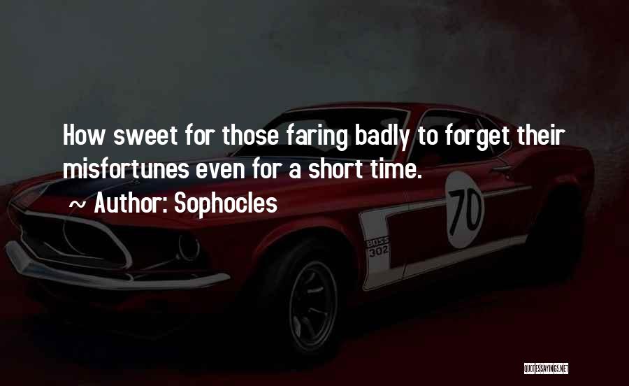 Badly Quotes By Sophocles