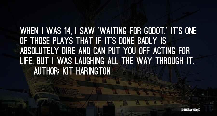 Badly Waiting Quotes By Kit Harington