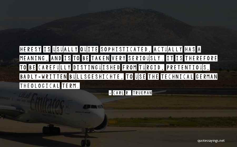 Badly Written Quotes By Carl R. Trueman Badly Written Quotes By Carl R. Trueman