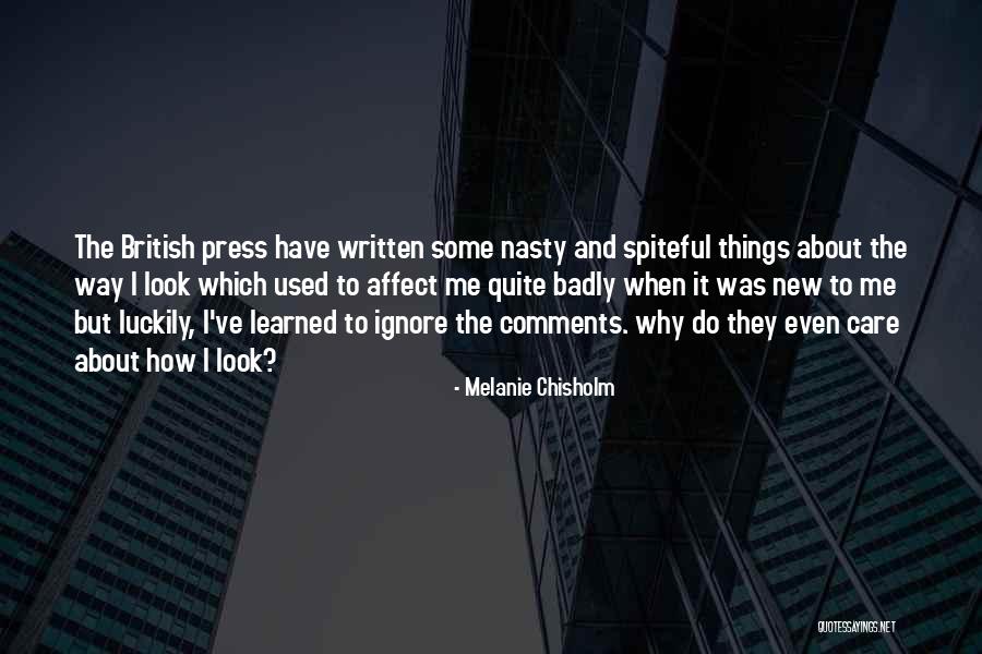 Badly Written Quotes By Melanie Chisholm Badly Written Quotes By Melanie Chisholm