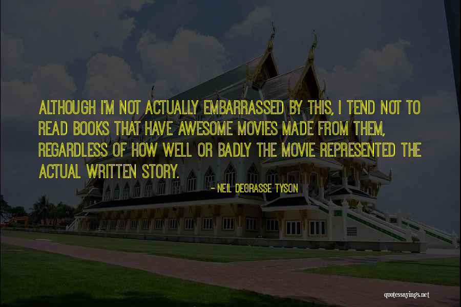 Badly Written Quotes By Neil DeGrasse Tyson Badly Written Quotes By Neil DeGrasse Tyson