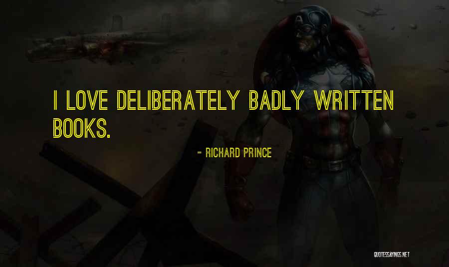 Badly Written Quotes By Richard Prince Badly Written Quotes By Richard Prince