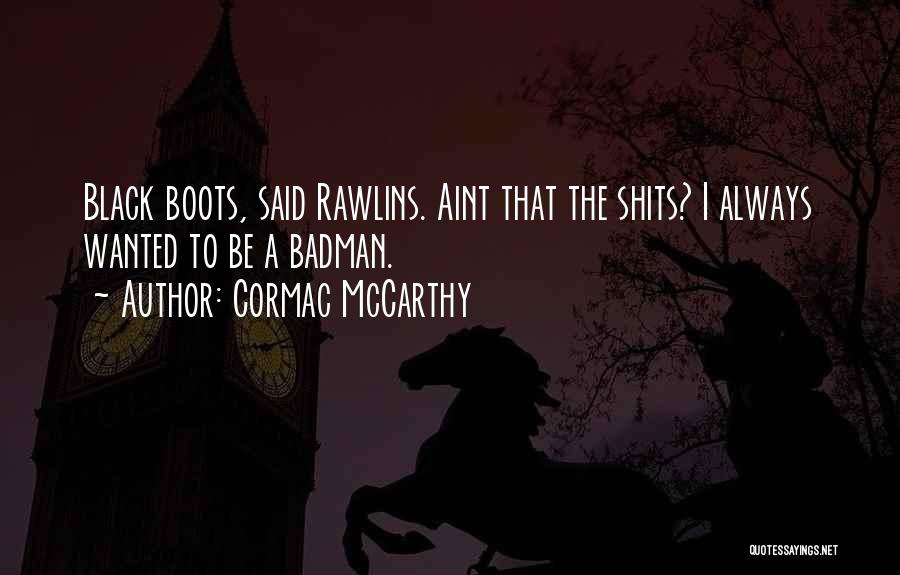 Badman Quotes By Cormac McCarthy