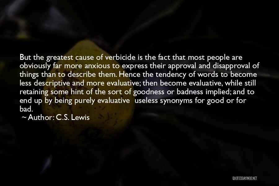 Badness And Goodness Quotes By C.S. Lewis