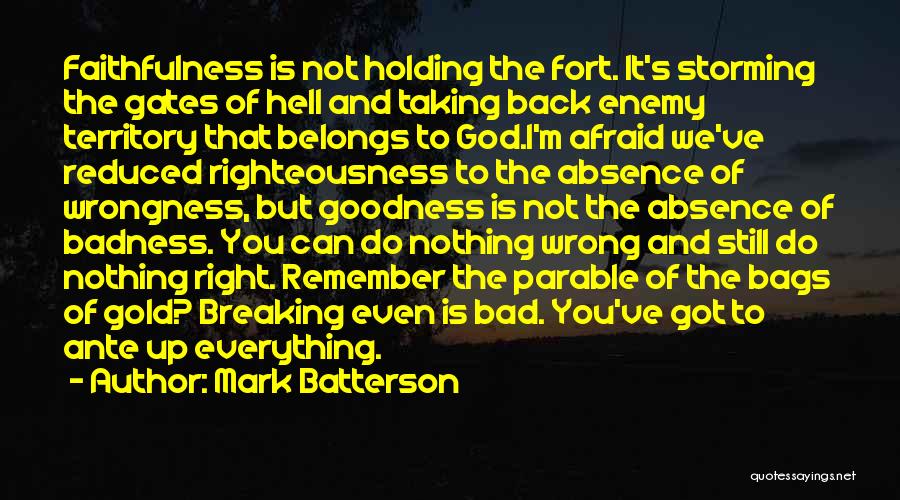 Badness And Goodness Quotes By Mark Batterson