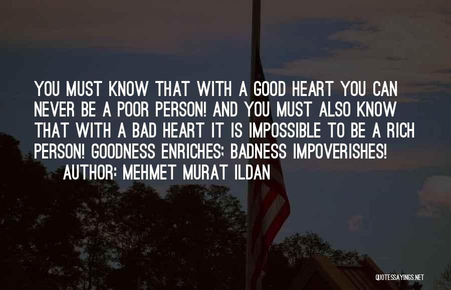 Badness And Goodness Quotes By Mehmet Murat Ildan