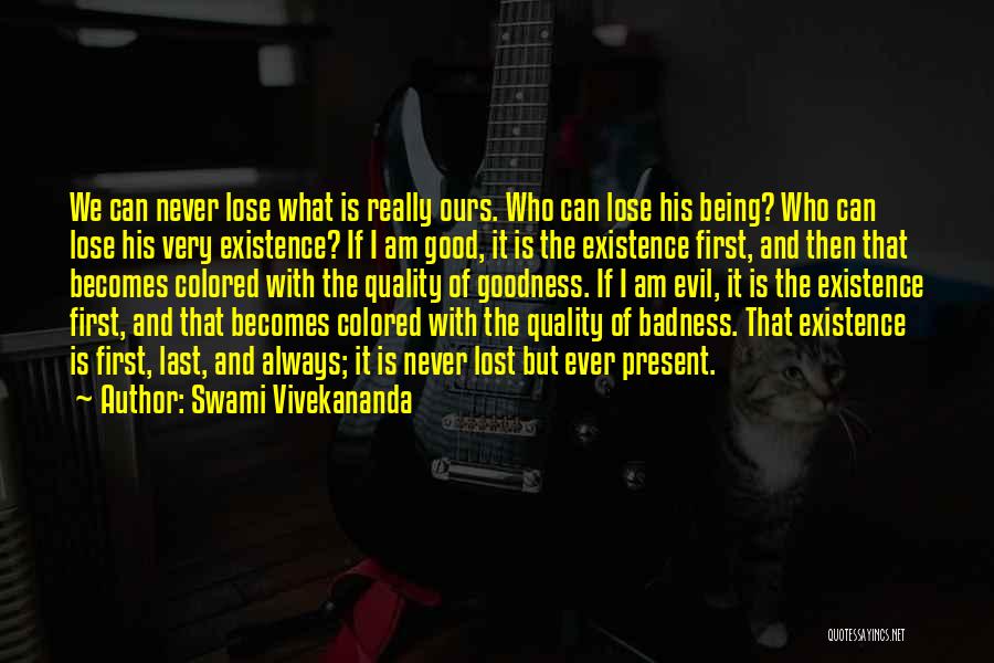 Badness And Goodness Quotes By Swami Vivekananda