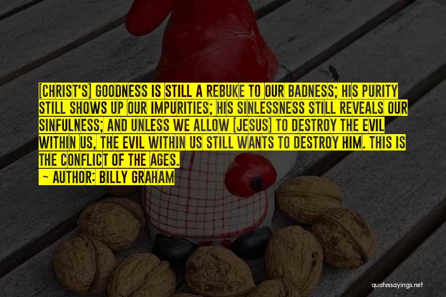 Badness Quotes By Billy Graham