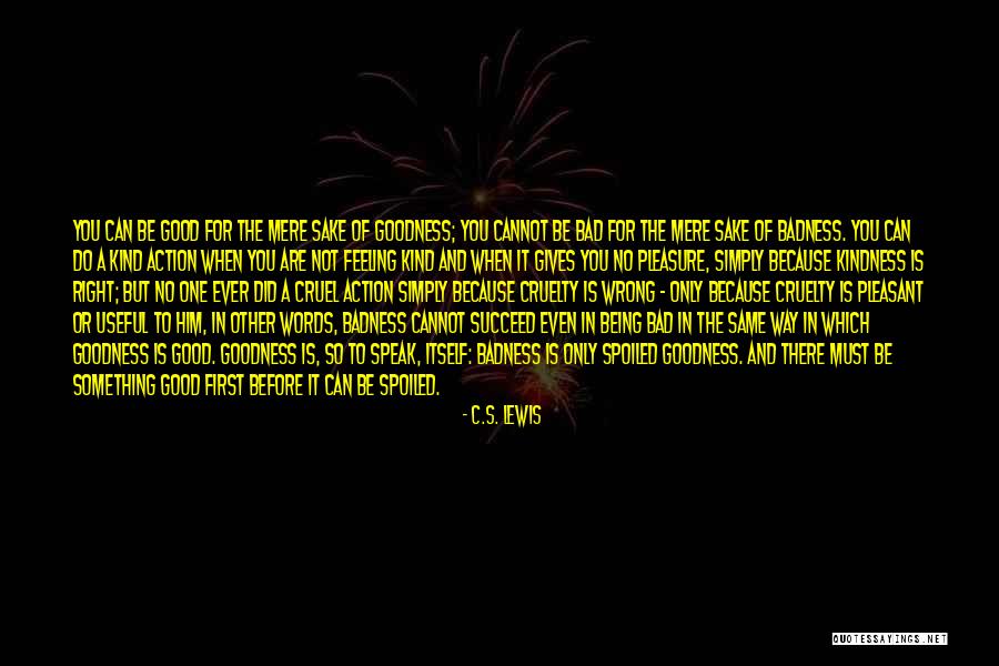 Badness Quotes By C.S. Lewis Badness Quotes By C.S. Lewis