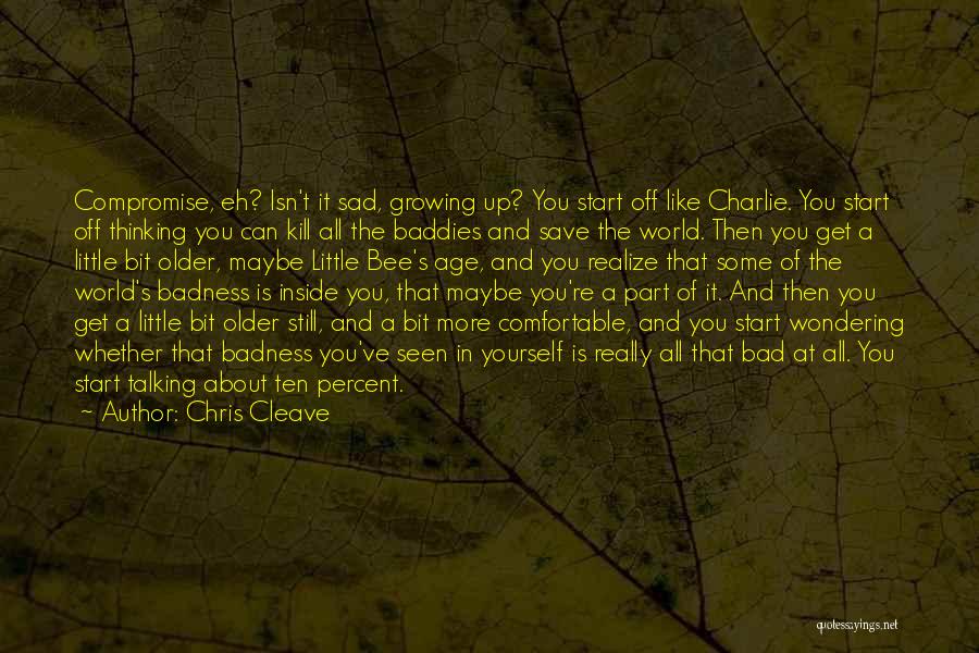 Badness Quotes By Chris Cleave