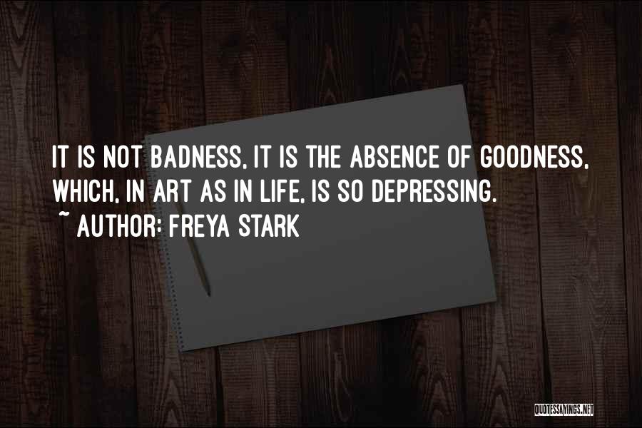 Badness Quotes By Freya Stark