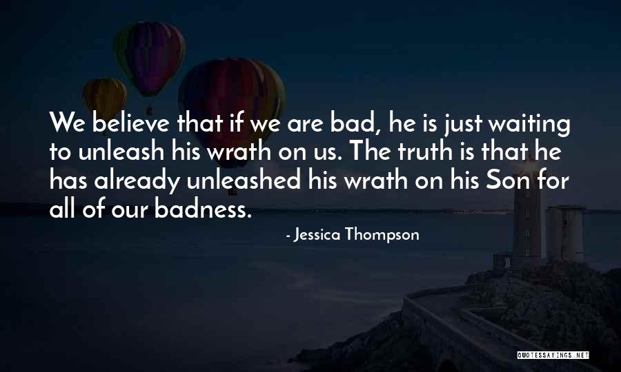 Badness Quotes By Jessica Thompson