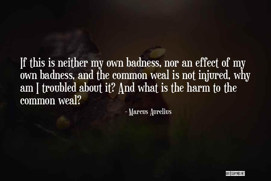 Badness Quotes By Marcus Aurelius Badness Quotes By Marcus Aurelius