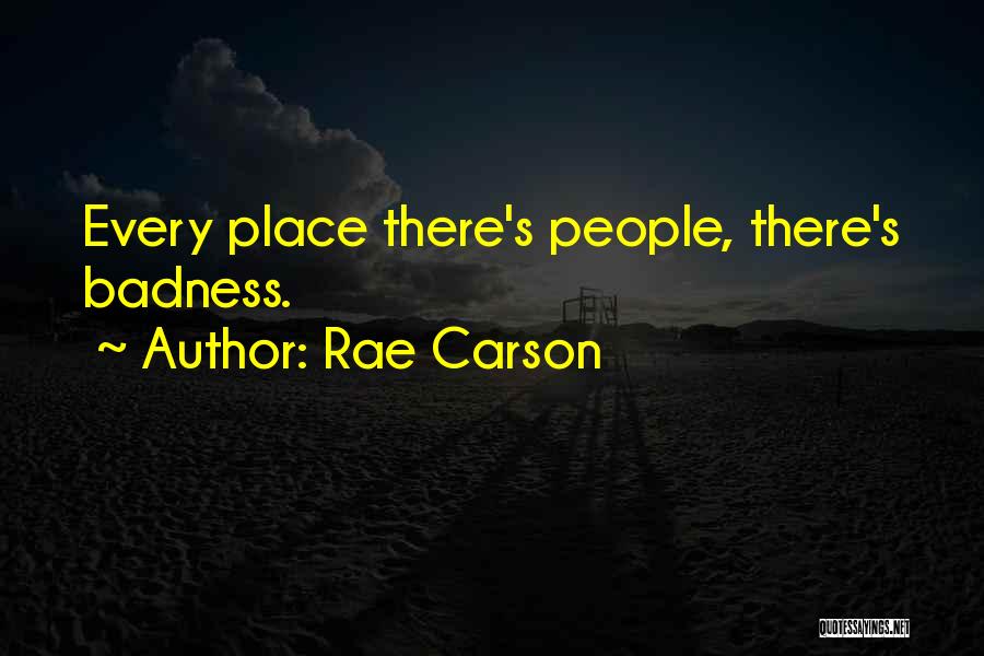 Badness Quotes By Rae Carson
