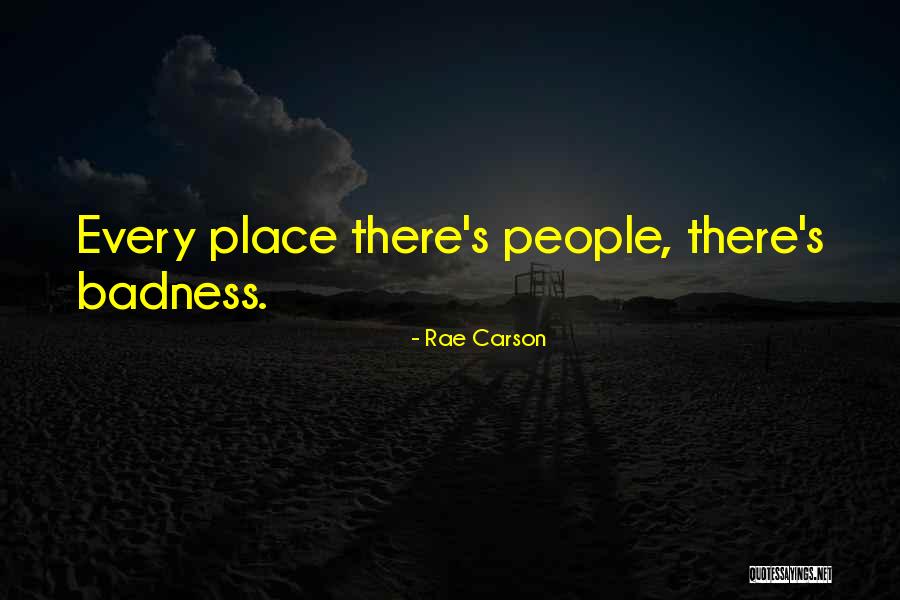 Badness Quotes By Rae Carson Badness Quotes By Rae Carson
