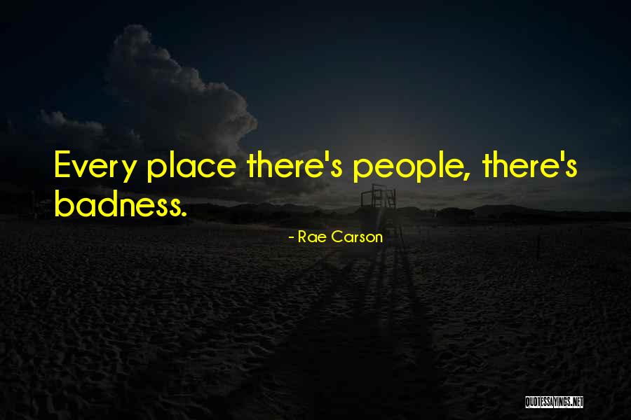 Badness Quotes By Rae Carson