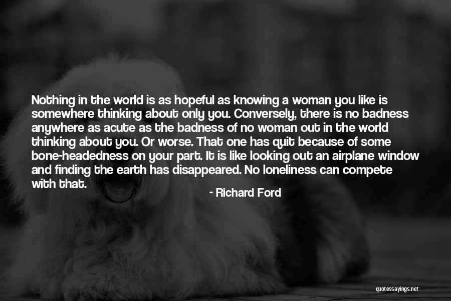 Badness Quotes By Richard Ford