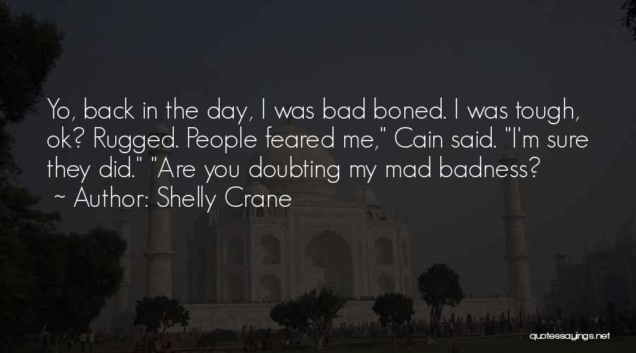 Badness Quotes By Shelly Crane