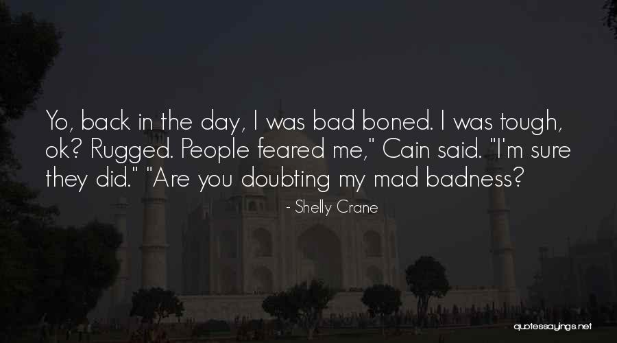 Badness Quotes By Shelly Crane