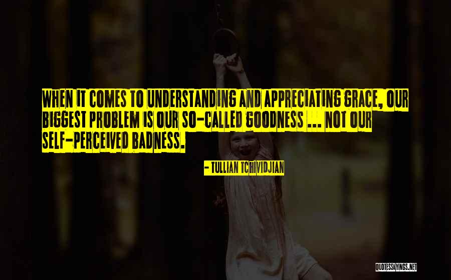 Badness Quotes By Tullian Tchividjian Badness Quotes By Tullian Tchividjian