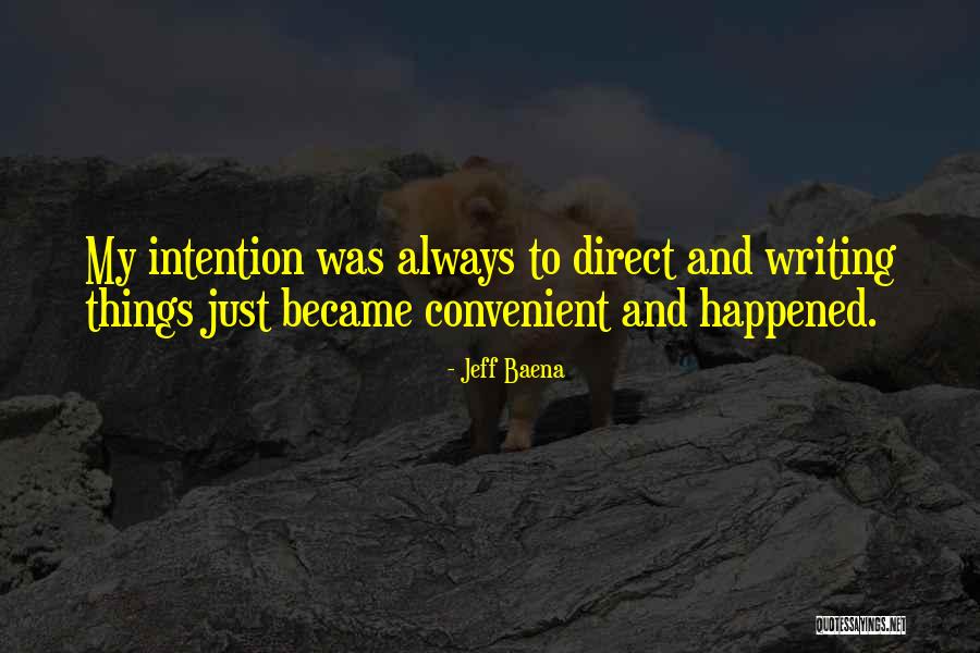 Baena Quotes By Jeff Baena Baena Quotes By Jeff Baena