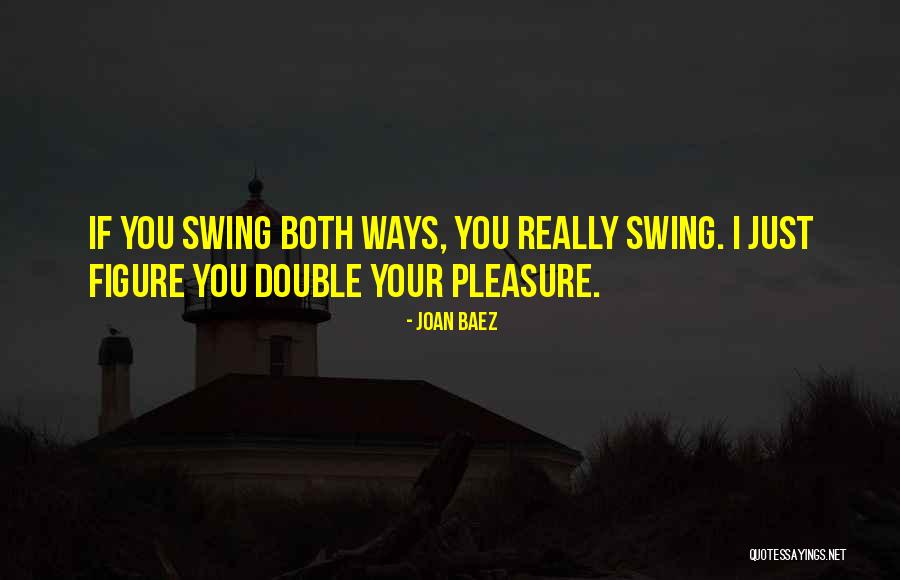 Baez Joan Quotes By Joan Baez Baez Joan Quotes By Joan Baez