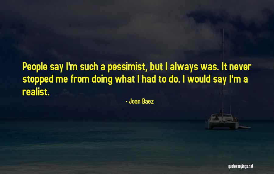 Baez Joan Quotes By Joan Baez Baez Joan Quotes By Joan Baez