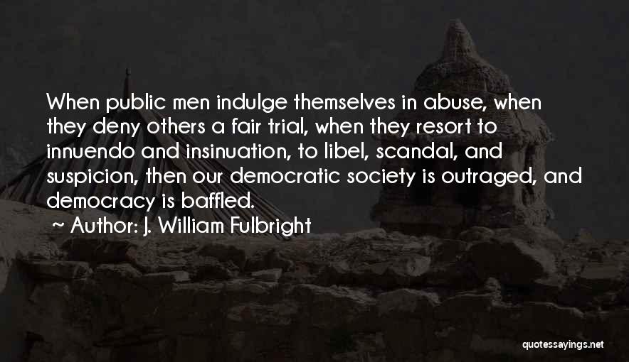 Baffled Quotes By J. William Fulbright
