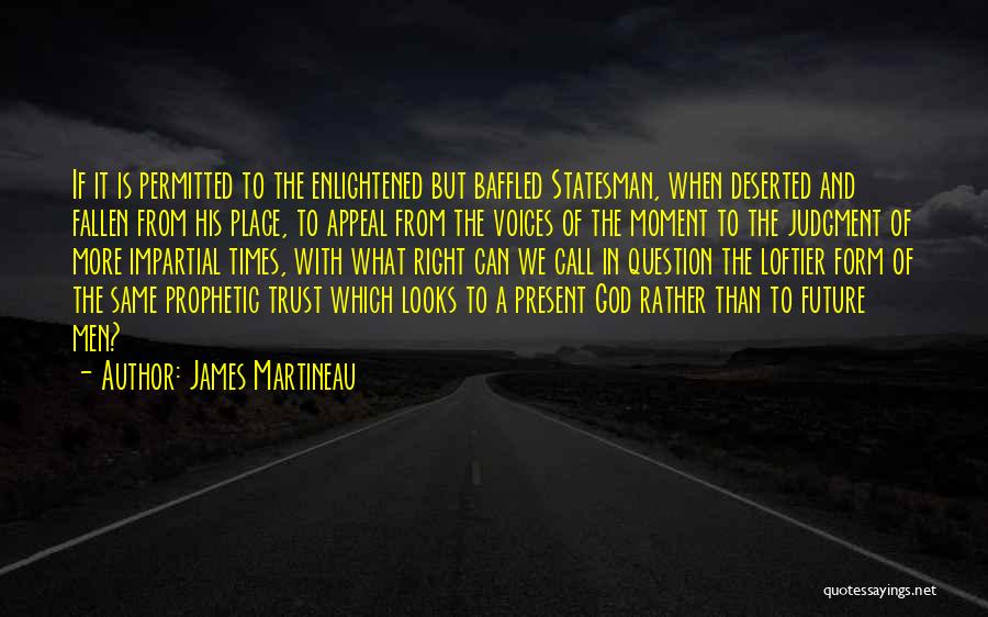 Baffled Quotes By James Martineau