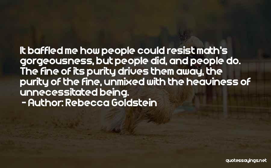 Baffled Quotes By Rebecca Goldstein