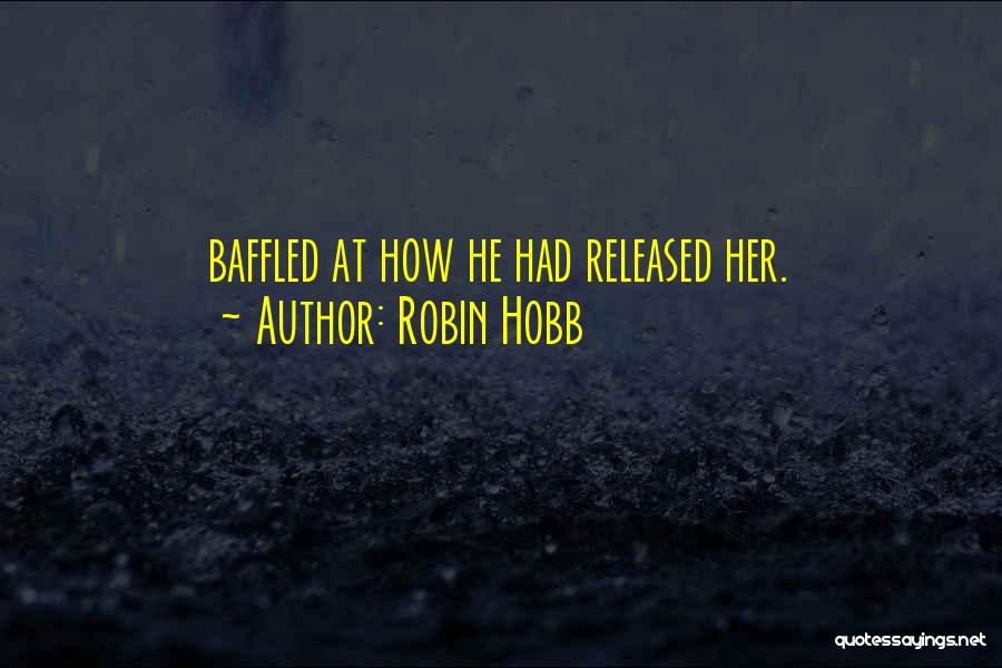 Baffled Quotes By Robin Hobb