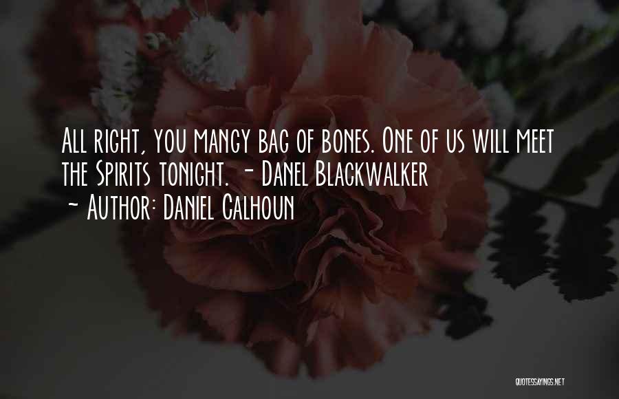 Bag Of Bones Quotes By Daniel Calhoun