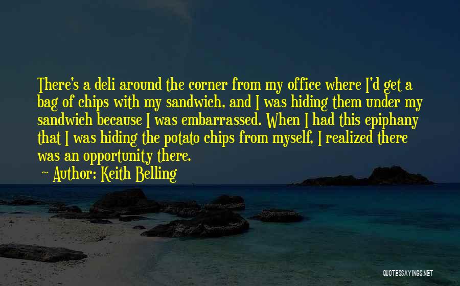 Bag Of Chips Quotes By Keith Belling