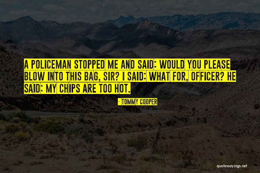 Bag Of Chips Quotes By Tommy Cooper