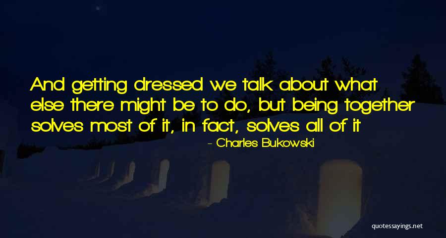 Bagaria House Quotes By Charles Bukowski