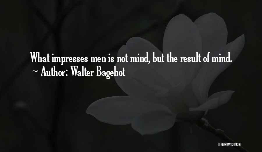 Bagehot Quotes By Walter Bagehot