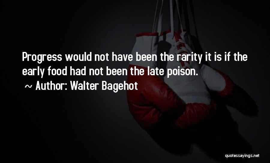 Bagehot Quotes By Walter Bagehot