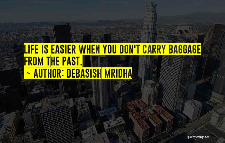 Baggage Life Quotes By Debasish Mridha