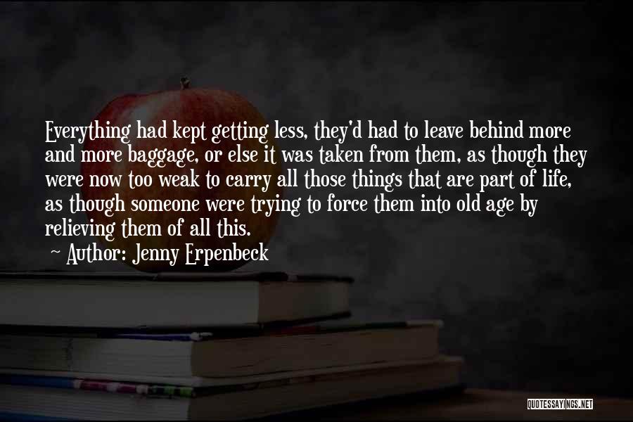 Baggage Life Quotes By Jenny Erpenbeck