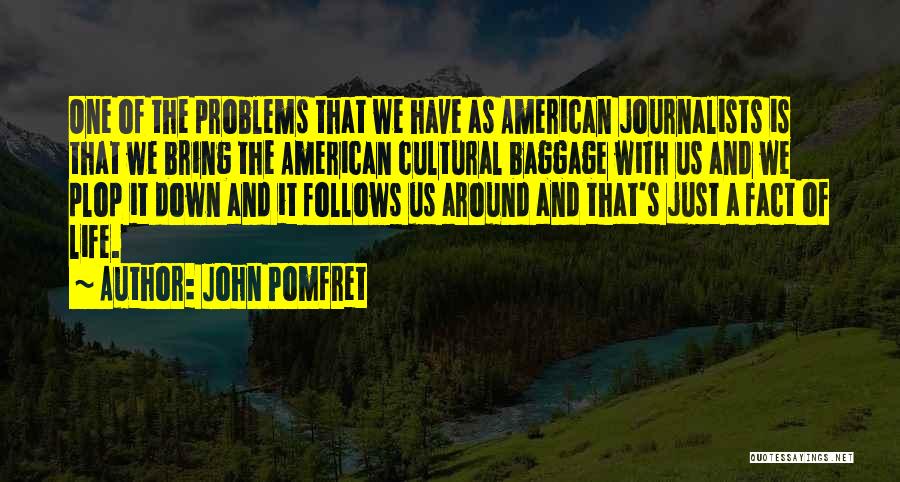 Baggage Life Quotes By John Pomfret