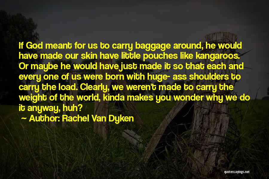 Baggage Life Quotes By Rachel Van Dyken