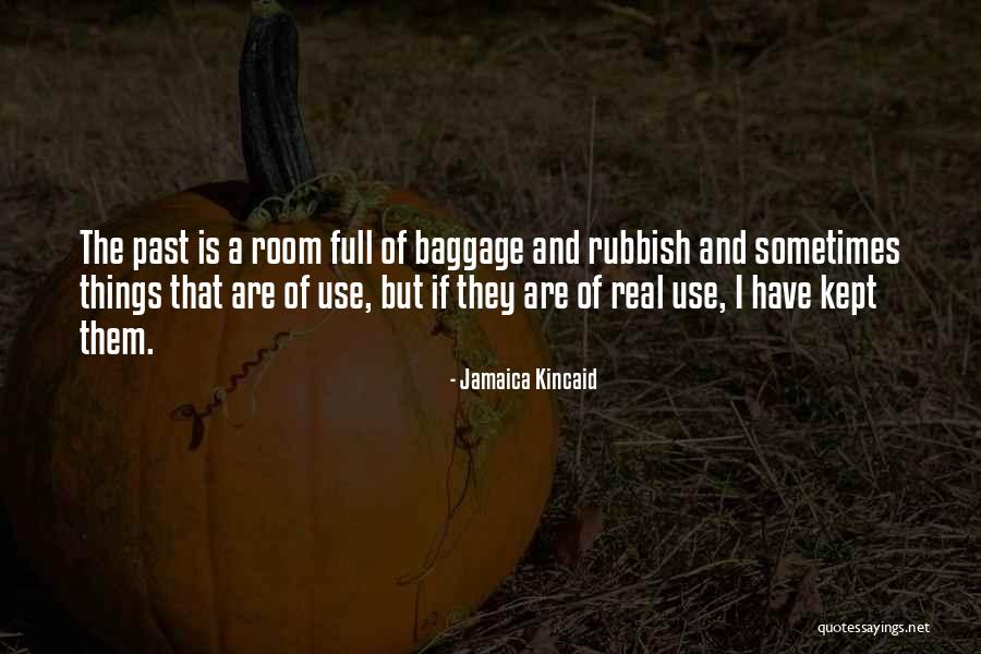 Baggage Of The Past Quotes By Jamaica Kincaid Baggage Of The Past Quotes By Jamaica Kincaid