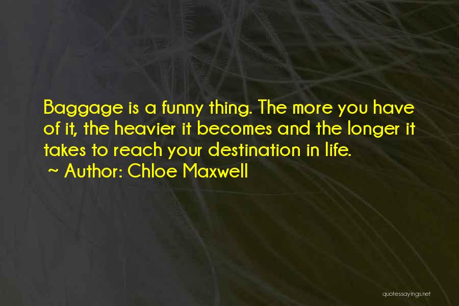 Baggage Quotes By Chloe Maxwell