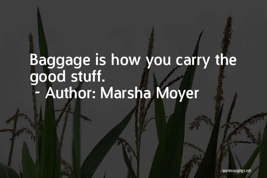 Baggage Quotes By Marsha Moyer