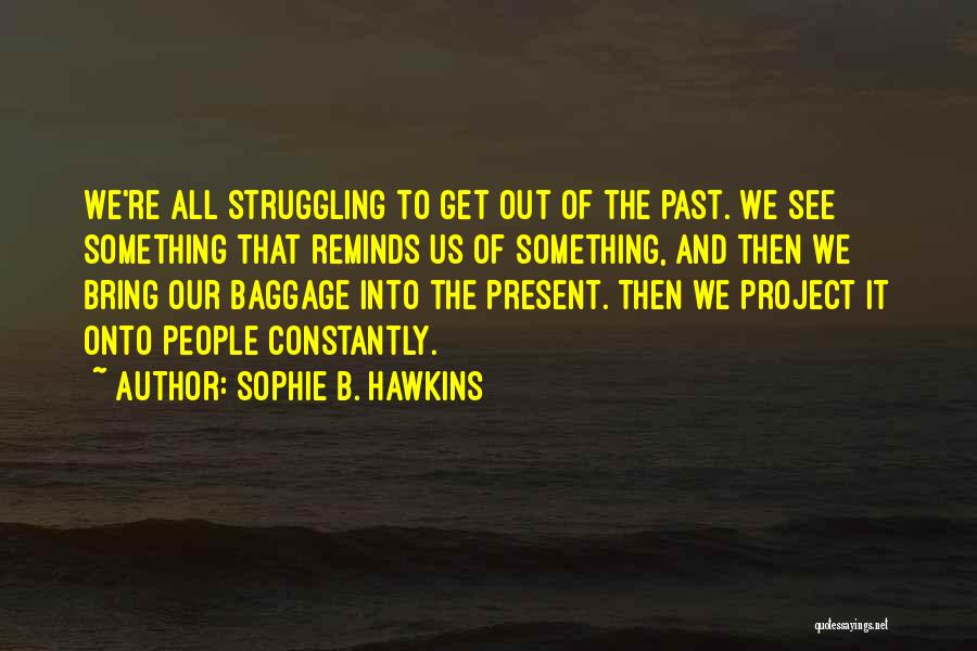 Baggage Quotes By Sophie B. Hawkins