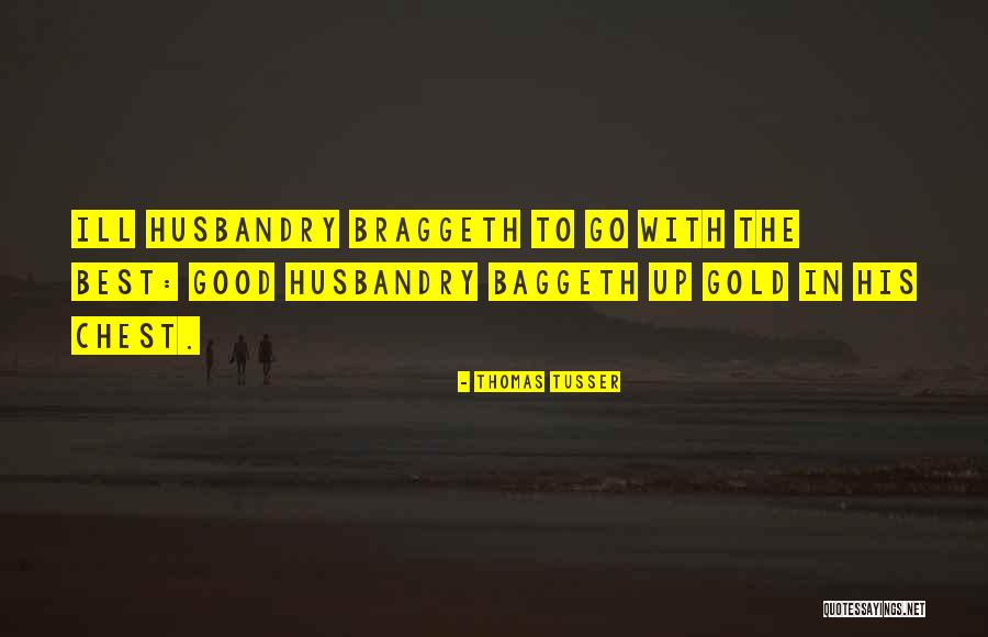 Baggeth Quotes By Thomas Tusser Baggeth Quotes By Thomas Tusser