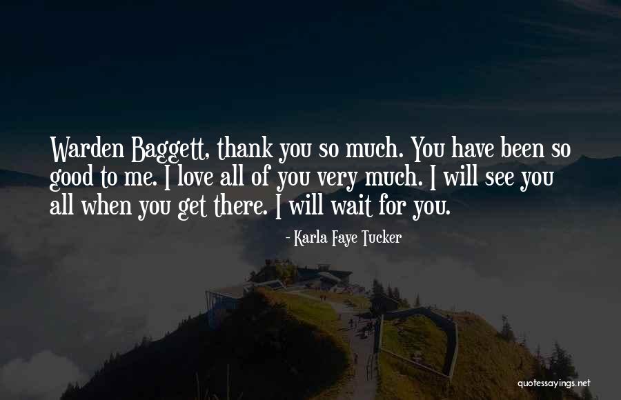 Baggett Quotes By Karla Faye Tucker Baggett Quotes By Karla Faye Tucker