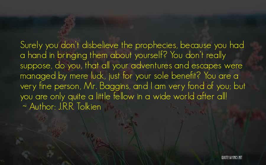 Baggins Quotes By J.R.R. Tolkien