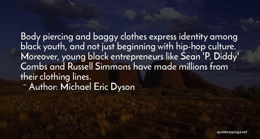 Baggy Clothes Quotes By Michael Eric Dyson